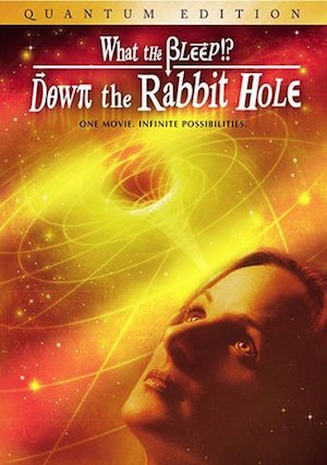 What the Bleep Do We Know!? Rabbit Hole Quantum Edition